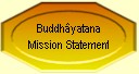 Buddhâyatana Mission Statement